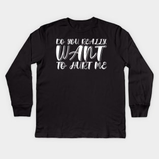 Do You Really Want To Hurt Me Kids Long Sleeve T-Shirt